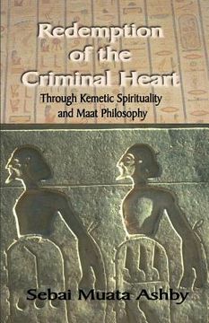 portada Redemption of The Criminal Heart Through Kemetic Spirituality (en Inglés)