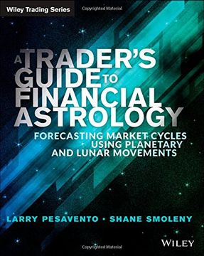 portada A Traders Guide to Financial Astrology: Forecasting Market Cycles Using Planetary and Lunar Movements (Wiley Trading) (en Inglés)