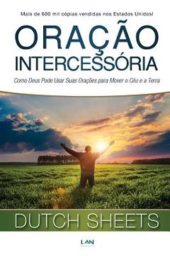 portada Oracao Intercessoria: Como Deus Pode Usar Suas Oracoes para Mover o Ceu e a Terra (en Portugués)