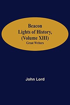 portada Beacon Lights of History, (Volume Xiii): Great Writers (en Inglés)