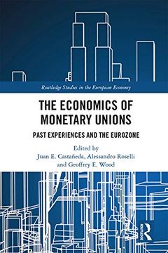 portada The Economics of Monetary Unions: Past Experiences and the Eurozone (Routledge Studies in the European Economy) (in English)