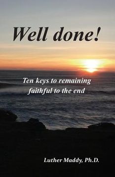 portada Well done! Ten Keys to Remaining Faithful to the End (en Inglés)