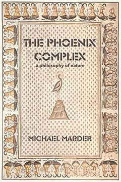 portada The Phoenix Complex: A Philosophy of Nature (in English)