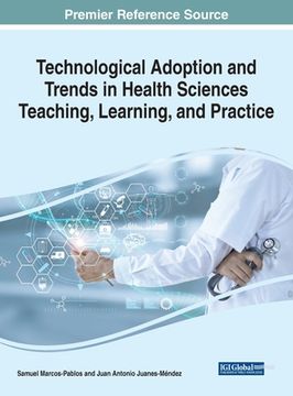 portada Technological Adoption and Trends in Health Sciences Teaching, Learning, and Practice