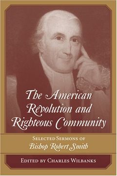 portada The American Revolution and Righteous Community: Selected Sermons of Bishop Robert Smith (en Inglés)