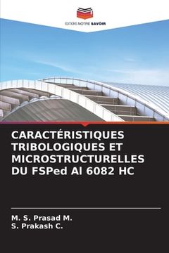portada CARACTÉRISTIQUES TRIBOLOGIQUES ET MICROSTRUCTURELLES DU FSPed Al 6082 HC (en Francés)