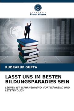 portada Lasst Uns Im Besten Bildungsparadies Sein (en Alemán)