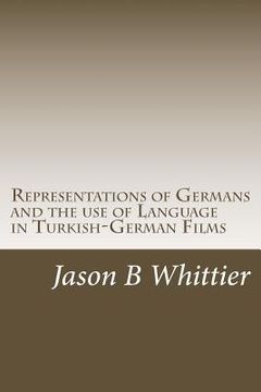 portada Representations of Germans and the use of Language in Turkish-German Films: Turkish, German, Turkish-German cinema, Fatih Akin, Thomas Arslan (en Inglés)