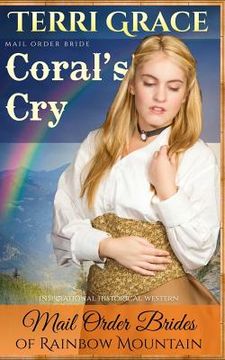 portada Mail Order Bride: Coral's Cry: Inspirational Historical Western (en Inglés)
