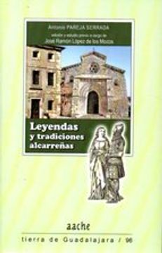 portada Leyendas Y Tradiciones Alcarreñas (tierra De Guadalajara, Band 96) (in Spanish)