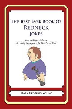 portada The Best Ever Book of Redneck Jokes: Lots and Lots of Jokes Specially Repurposed for You-Know-Who (en Inglés)