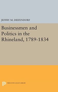 portada Businessmen and Politics in the Rhineland, 1789-1834 (Princeton Legacy Library) (in English)