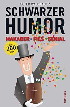 portada Schwarzer Humor: Makaber, Fies, Genial. Über 200 Witze (en Alemán)