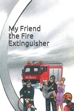 portada My Friend the Fire Extinguisher (en Inglés)