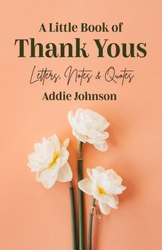 portada A Little Book of Thank Yous: Letters, Notes & Quotes (en Inglés)