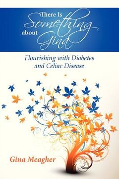 portada There Is Something about Gina: Flourishing with Diabetes and Celiac Disease (en Inglés)