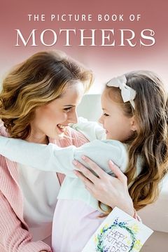portada The Picture Book of Mothers: A Gift Book for Alzheimer's Patients and Seniors with Dementia (en Inglés)