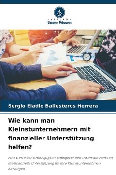 portada Wie kann man Kleinstunternehmern mit finanzieller Unterstützung helfen? (in German)