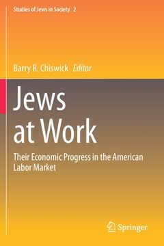 portada Jews at Work: Their Economic Progress in the American Labor Market