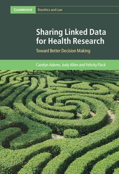 portada Sharing Linked Data for Health Research: Toward Better Decision Making (Cambridge Bioethics and Law) (in English)
