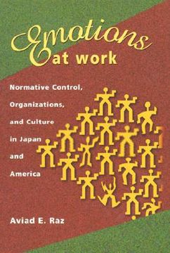 portada emotions at work: normative control, organizations, and culture in japan and america (in English)