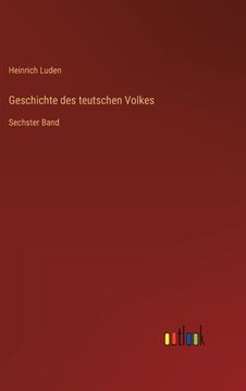 portada Geschichte des teutschen Volkes: Sechster Band (in German)