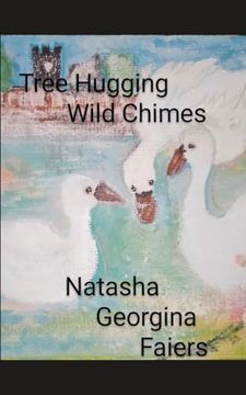 portada Tree Hugging Wild Chimes written by Natasha Georgina Faiers. (en Inglés)