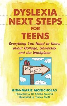 portada Dyslexia Next Steps for Teens: Everything you Need to Know About College, University and the Workplace (en Inglés)