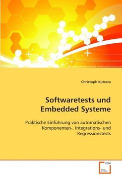 portada Softwaretests und Embedded Systeme: Praktische Einführung von automatischen Komponenten-, Integrations- und Regressionstests