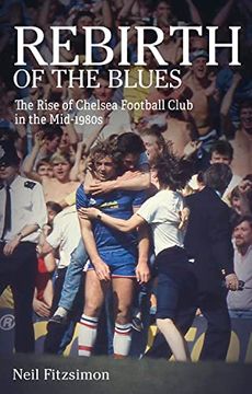 portada Rebirth of the Blues: The Rise of Chelsea Football Club in the Mid-1980s (en Inglés)
