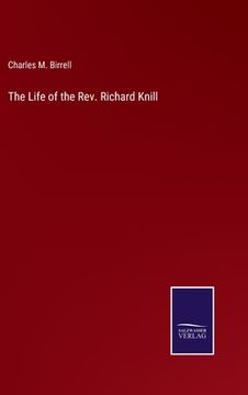 portada The Life of the Rev. Richard Knill (en Inglés)