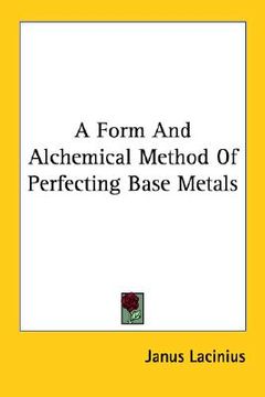 portada a form and alchemical method of perfecting base metals (en Inglés)