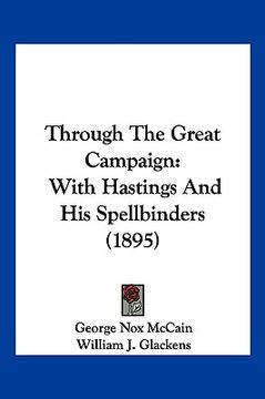 portada through the great campaign: with hastings and his spellbinders (1895) (in English)
