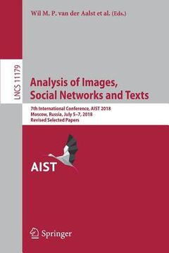 portada Analysis of Images, Social Networks and Texts: 7th International Conference, Aist 2018, Moscow, Russia, July 5-7, 2018, Revised Selected Papers (en Inglés)