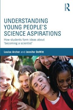 portada Understanding Young People's Science Aspirations: How students form ideas about ‘becoming a scientist’
