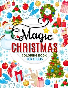 portada Magic Christmas Coloring Books for Adults: An Adults Coloring Pages Easy and Relaxing Design High Quality (Santa, Snowman and Friend) (in English)