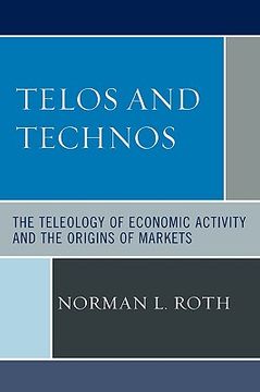 portada telos and technos: the teleology of economic activity and the origins of markets (en Inglés)