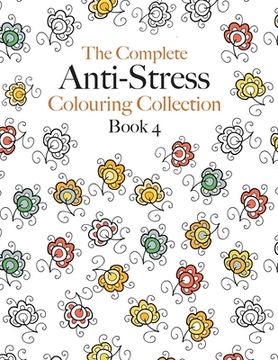 portada The Complete Anti-stress Colouring Collection Book 4: The ultimate calming colouring book collection (en Inglés)