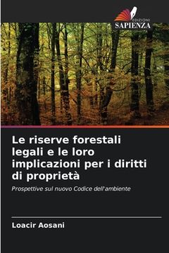 portada Le riserve forestali legali e le loro implicazioni per i diritti di proprietà (en Italiano)