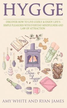 portada Hygge: 3 Manuscripts - Discover How To Live Cozily & Enjoy Life's Simple Pleasures With Everyday Mindfulness and Law of Attra