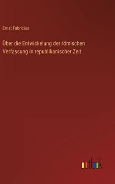 portada Über die Entwickelung der römischen Verfassung in republikanischer Zeit (en Alemán)