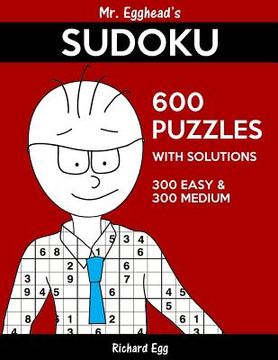 portada Mr. Egghead's Sudoku 600 Puzzles With Solutions: 300 Easy and 300 Medium (en Inglés)