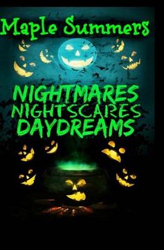 portada Nightmares, Night Scares, Daydreams: a poetry collection of ghouls, ghosts, the undead, and the barely living (en Inglés)