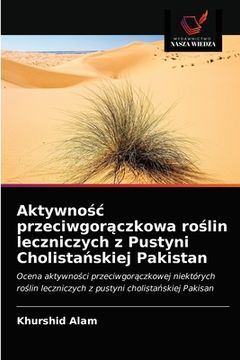 portada Aktywnośc przeciwgorączkowa roślin leczniczych z Pustyni Cholistańskiej Pakistan (in Polaco)