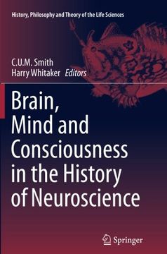 portada Brain, Mind and Consciousness in the History of Neuroscience (History, Philosophy and Theory of the Life Sciences)