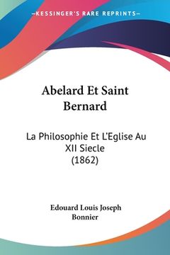portada Abelard Et Saint Bernard: La Philosophie Et L'Eglise Au XII Siecle (1862) (in French)