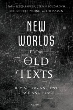 portada New Worlds From old Texts: Revisiting Ancient Space and Place (in English)