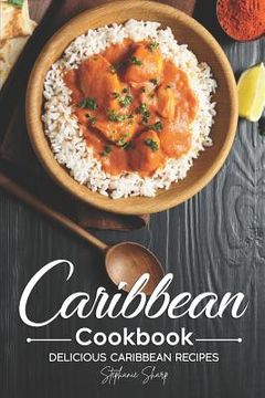 portada Caribbean Cookbook: Delicious Caribbean Recipes (in English)