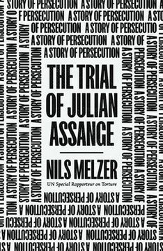portada The Trial of Julian Assange: A Story of Persecution (en Inglés)