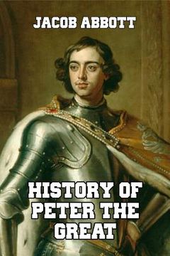 portada History of Peter the Great: Emperor of Russia (in English)